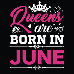 Queens Are Born in June Typography T Shirt Design