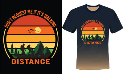 Don't request me it's walking distance, Adventure typography t-shirt design, Camping typography t-shirt design.