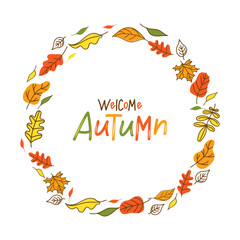 Round frame of autumn leaves. Banner with the inscription Welcome Autumn. Natural background with flying leaves. Harvest festival. Leaf fall. Doodle style drawings. White isolated background.
