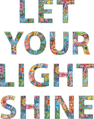 Words LET YOUR LIGHT SHINE. Vector decorative zentangle object for decoration