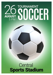 Soccer tournament. Poster template with football 3d ball. Flyer for sections soccer tenement. Vector background