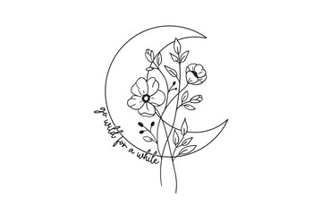  Go Wild for a While – Crescent Moon with Flowers Illustration Wildflower Typography Design