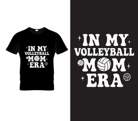 In My Volleyball Mom Era T-Shirt Design &ndash; Trendy Bold Typography with Volleyball Graphics &ndash; Vector Illustration