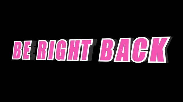 be right back pink text animation on black background for streaming break