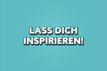 Lass dich inspirieren (Get inspired) - A turquoise banner illustration with white text.