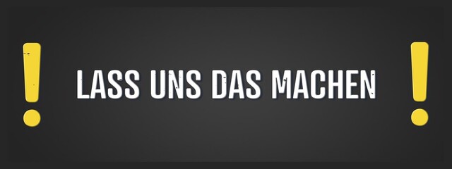 Obraz premium Lass uns das machen (Let's do this) - A blackboard illustration with white text.