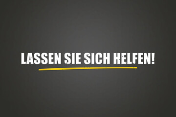 Lassen Sie sich helfen (Let us help you) - A blackboard with white text.