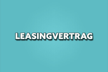 Leasingvertrag (Leasing agreement) - A turquoise banner illustration with white text.