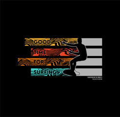 Good Time For Surfing t shirt design vector illustration