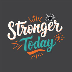 Stronger Today Motivational Quote Typography with Arrows and Clock Icon