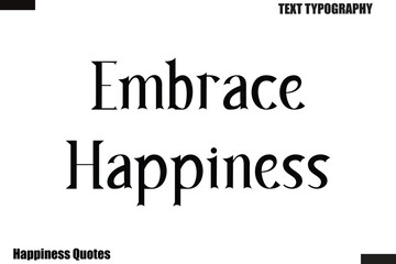 Fototapeta premium Embrace Happiness Happiness cursive typography text saying