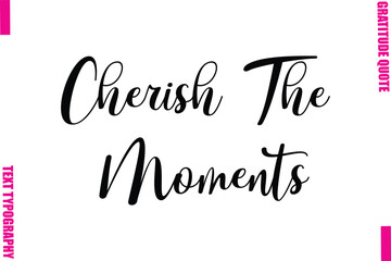 Fototapeta premium Cherish The Moments Thanksgiving Slogan Typography Lettering