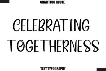Obraz premium Celebrating Togetherness Thanksgiving Slogan Typography Lettering
