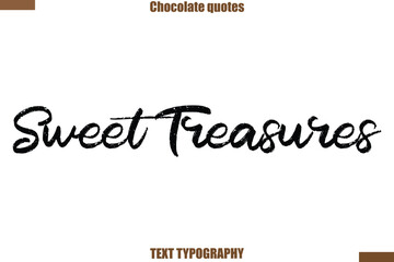 Sweet Treasures Chocolate saying typography text