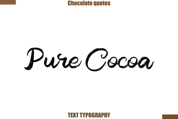  Pure Cocoa  Chocolate saying typography text