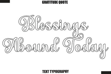 Blessings Abound Today Thanksgiving Slogan Typography Lettering