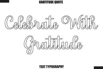 Celebrate With Gratitude Thanksgiving Slogan Typography Lettering