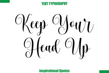 Keep Your Head Up Vector Inspirational Travel Typography Text