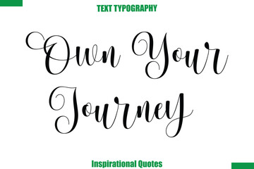 Own Your Journey   Vector Inspirational Travel Typography Text