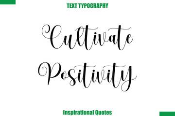 Cultivate Positivity Vector Inspirational Travel Typography Text