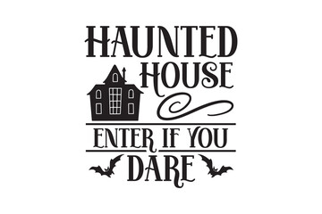 Fototapeta premium Haunted House Enter If You Dare –Halloween Sign Typography SVG Design