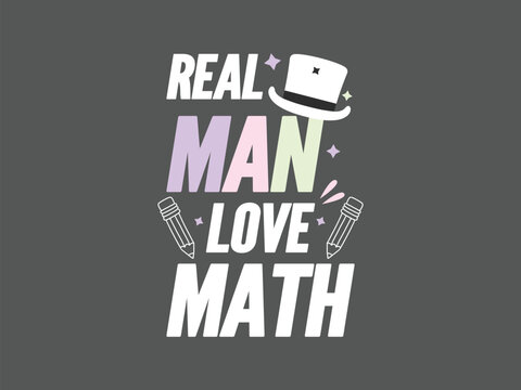 Real man love math bold and funny math t shirt design for smart guys teachers and STEM fans