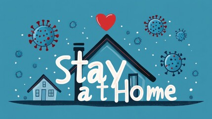 Stay at home message with houses and viruses
