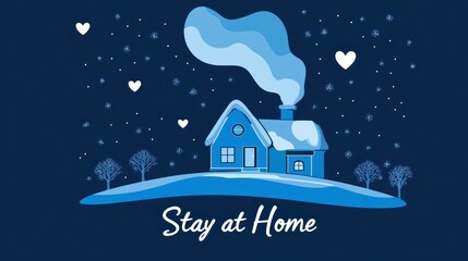 Winter scene with a cozy house, snow, and "Stay at Home" message