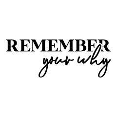 Remember Your Why