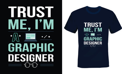 Trust me I'm a graphic Designer, coding humor typography T-shirt Design.
