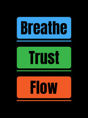 Fototapeta premium Breathe Trust Flow motivational quote poster in bold typography