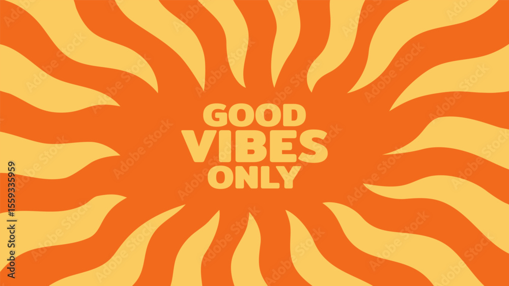 Poster Groovy abstract background with orange and yellow wavy stripes radiating outwards and good vibes only text for positive concept.