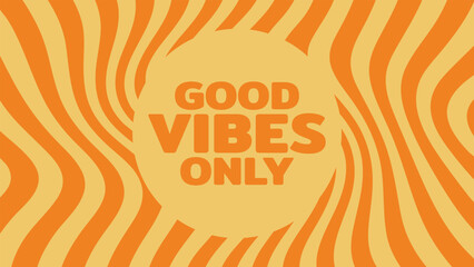 Good vibes only text in a retro swirl abstract background. Groovy design for positivity and vintage concept.