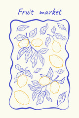 Vertical poster with whimsical ink frame, yellow lemons, blue leaves and typography Fruit market. Italian sketch style. Mediterranean lifestyle. Perfect for card, cover, label, background, plackard.