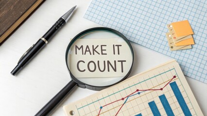 Magnifying Glass Focus on Make It Count Motivational Message
