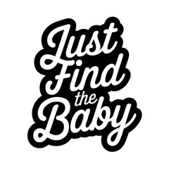 Just Find The Baby. Vector Design Isolated on White Background