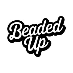 Beaded Up. Vector Design Isolated on White Background