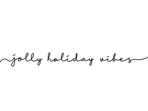Black Ink Holiday jolly vibes Continuous Word Text. Modern Handwritten holiday greeting typography. Holiday wish jolly vibe Script Greetings Lettering. 