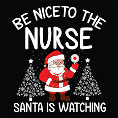Be Nice to the Nurse - Santa is Watching