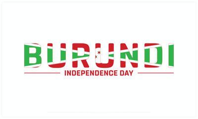 Burundi Independence Day design on white background, Typographic Design of Burundi Independence Day, Vector Design of Burundi Independence Day, Burundi Independence Day