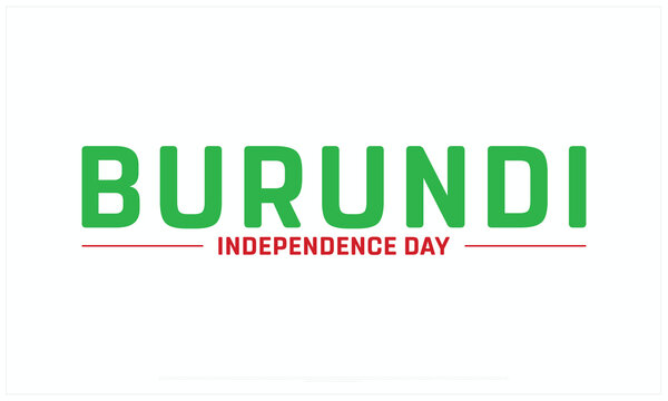 Burundi Independence Day design on white background, Typographic Design of Burundi Independence Day, Vector Design of Burundi Independence Day, Burundi Independence Day