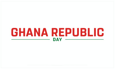 Ghana Republic Day design on white background, Typographic Design of Ghana Republic Day, Vector Design of Ghana Republic Day, Ghana Republic Day