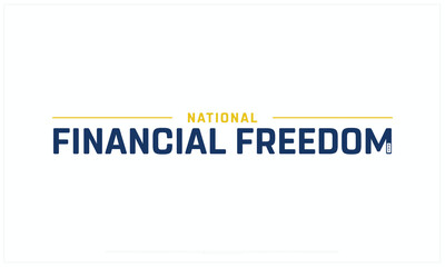 National Financial Freedom Day design on white background, Typographic Design of National Financial Freedom Day, Vector Design of National Financial Freedom Day, National Financial Freedom Day