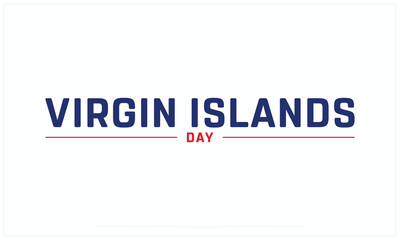Virgin Islands Day design on white background, Typographic Design of Virgin Islands Day, Vector Design of Virgin Islands Day, Virgin Islands Day