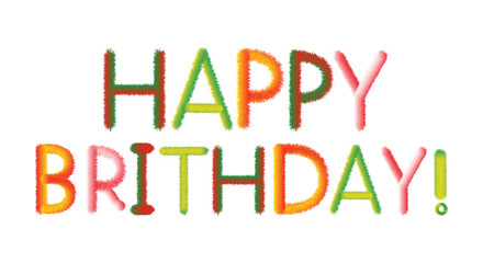 Colorful Happy Brithday Text Illustration, Hand-Drawn Fuzzy Letters with Vibrant Celebration Theme