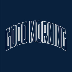Good Morning line art icon sign sketch freehand outline silhouette vector illustration on white background with fun brush ink typography for photo overlays t-shirt print flyer poster design