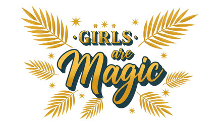 Isolated 'Girls are Magic' Text Design