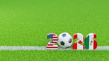 Soccer events in North America in 2026 concept. A soccer ball rolling into view between the digits 2_26 on grass surface with a chalk line. Digits covered in the American Mexican Canadian flags.