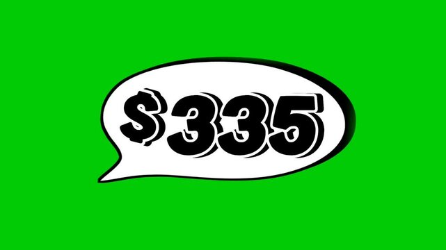 Green screen animation of $335 dollars price in a speech bubble. Perfect for sales, ads, or promo videos. Easy to use and customize in your projects video element