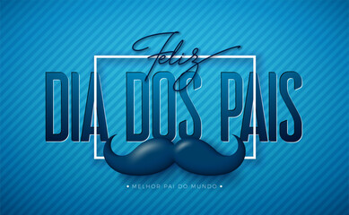 Happy Father's Day Banner Design with Heart, Mustache and Typography Letter on Blue Background. Feliz Dia dos Pais Portuguese Language Vector Illustration for the Loved and Best Dad. Template for
